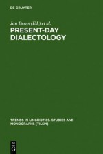 Present-Day Dialectology: Problems and Findings - Jan Berns, Jaap Van Marle