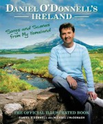 Daniel O'Donnell's Ireland: Songs and Scenes from My Homeland - Daniel O'Donnell, Eddie Rowley, Michael J. McDonagh