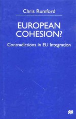 European Cohesion?: Contradictions in Eu Integration - Chris Rumford