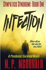 Infection: A Pandemic Survival Novel (Sympatico Syndrome Book 1) - M.P. McDonald