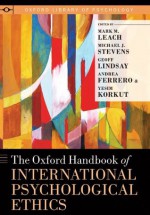 The Oxford Handbook of International Psychological Ethics (Oxford Library of Psychology) - Michael J. Stevens, Mark M. Leach, Geoff Lindsay, Andrea Ferrero, Yesim Korkut