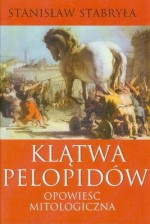 Klątwa Pelopidów: opowieść mitologiczna - Stanisław Stabryła, Dmitrij Ševenkov-Kismelov