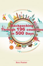 Backpacking through 196 countries in 500 Days - Ron Foster