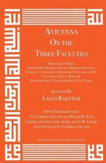 Avicenna on the Three Faculties: Brain/Liver/Heart/Divine Spirit/Preserve Species/Preserve Individual/Intellect/Attraction to Pleasure/Avoidance of Pain/Cognition/Affect/Behavior/Nervous Energy/Natural Energy/Vital Energy - Ibn Sina (Avicenna)