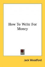 How to Write for Money - Jack Woodford