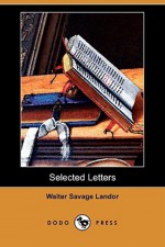 Selected Letters (Dodo Press) - Walter Landor