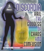 Discordia: Hail the Goddess of Chaos and Confusion - Gregory Hill (Mal-2), Kerry W. Thornley