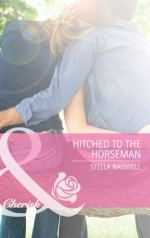 Hitched to the Horseman (Mills & Boon Cherish) (Men of the West - Book 13) - Stella Bagwell