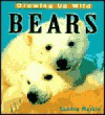 Bears (Growing Up Wild) - Sandra Markle