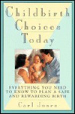 Childbirth Choices Today - Carl Jones