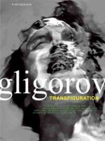 Robert Gligorov: Transfiguration - Achille Bonito Oliva, Sting, Robert Gligorov, Gianluca Marziani