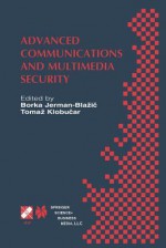 Advanced Communications and Multimedia Security: Ifip Tc6 / Tc11 Sixth Joint Working Conference on Communications and Multimedia Security September 26 27, 2002, Portoro, Slovenia - Borka Jerman-Blazic