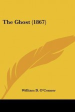 The Ghost (1867) - William D. O'Connor