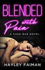 Blended with Pain: Notorious Devils (Cash Bar Book 4) Kindle Edition - Hayley Faiman