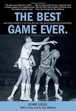 Best Game Ever: How Frank Mcguire's '57 Tar Heels Beat Wilt And Revolutionized College Basketball by Adam Lucas (2006-10-01) - Adam Lucas