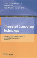 Integrated Computing Technology: First International Conference, INTECH 2011, Sao Carlos, Brazil, May 31-June 2, 2011, Proceedings - Estevam Rafael Hruschka, Junzo Watada, Maria Carmo Nicoletti