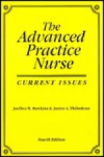 The Advanced Practice Nurse: Current Issues - JoEllen W. Hawkins, Janice A. Thibodeau