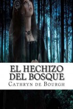 El Hechizo del Bosque: Doncellas Cautivas III - Cathryn de Bourgh