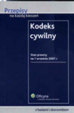 Kodeks cywilny Stan prawny na 1 września 2007 Przepisy na każdą kieszeń - Małgorzata Buczna