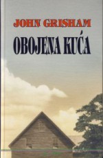 Obojena kuća - John Grisham, Damir Biličić, Patti Ratchford