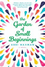 The Garden of Small Beginnings - Abbi Waxman