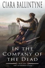 In the Company of the Dead (The Sundered Oath Book 1) - Ciara Ballintyne, Marissa van Uden