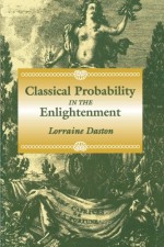 Classical Probability in the Enlightenment - Lorraine Daston