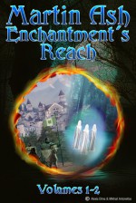 Enchantment's Reach Volumes 1 & 2 - Martin Ash