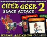 Chez Geek 2 Slack Attack - Steve Jackson Games