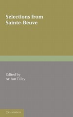 Selections from Sainte-Beuve - Charles-Augustin Sainte-Beuve, Arthur Tilley