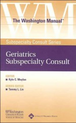 The Washington Manual® Geriatrics Subspecialty Consult - Washington University School of Medicine Department of Medicine, Washington University School of Medicine Department of Medicine