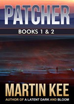 PATCHER: The first two books - Martin Kee, Kuldar Leement, Lucy Stone, Tirzah Price