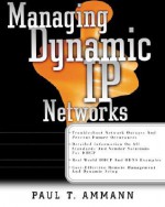 Managing Dynamic Ip Networks - Paul T. Ammann