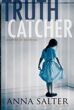 Truth Catcher: A Novel of Suspense - Anna Salter