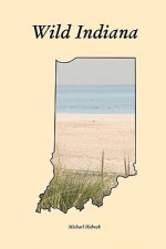 Wild Indiana - Michael Habeck