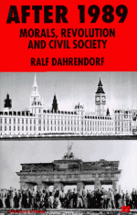 After 1989: Morals, Revolution, and Civil Society - Ralf Dahrendorf