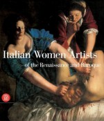 Italian Women Artists of the Renaissance and Baroque - Claudio Strinati, Doriana Comerlati