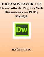 Dreamweaver Cs6. Desarrollo de Paginas Web Dinamicas Con PHP y MySQL - Jesus Prieto