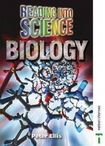 Reading into Science - Biology (Reading into Science) - Peter Ellis, Averil McDonald