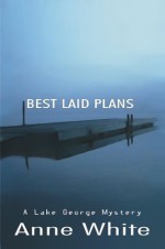 Best Laid Plans (The Lake George Mystery Series) - Anne White