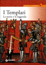 I Templari: La storia e la leggenda - Fausta Vaghi, Pietro Cattaneo