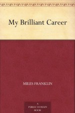 My Brilliant Career (免费公版书) - Miles Franklin