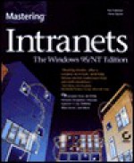 Mastering Intranets: The Windows 95/Nt Edition - Pat Coleman, Peter Dyson