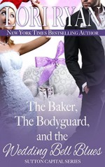 The Baker, the Bodyguard, and the Wedding Bell Blues: A Holiday Novella - Lori Ryan