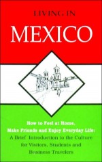 Living in Mexico - Alvino E. Fantini, Beatriz Cespedes De Fantini, Beatrice C. Fantini