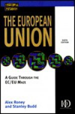 The European Union: A Guide Through the EC/EU Maze - Alex Roney, Stanley Budd