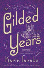 The Gilded Years: A Novel - Karin Tanabe