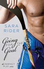 Going for the Goal (The Perfect Play Series Book 3) - Sara Rider