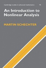 An Introduction to Nonlinear Analysis - Martin Schechter, Béla Bollobás, W. Fulton