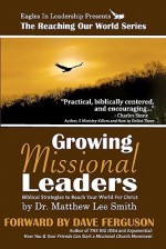 Growing Missional Leaders - Matthew Lee Smith, Steve Wetzel, Dave Ferguson, Tabitha Grace Smith